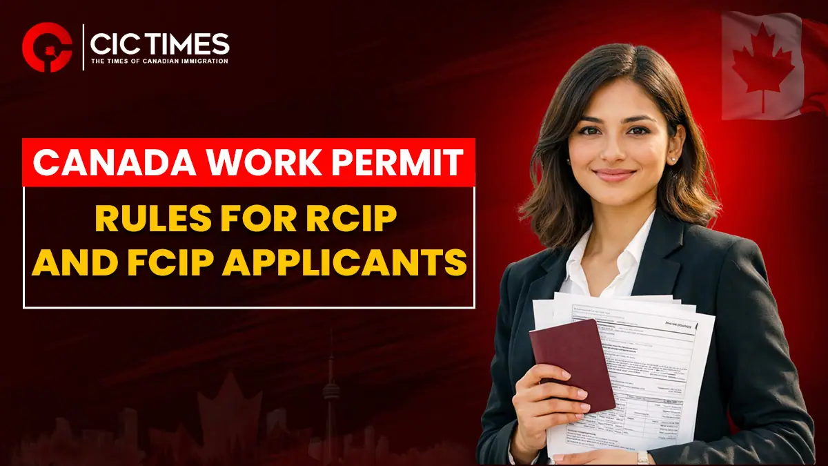 Canada IRCC Updates Work Permit Rules for RCIP and FCIP Applicants