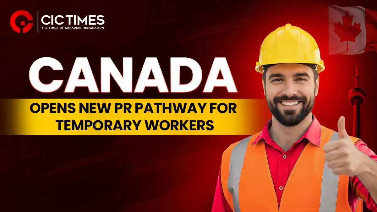 Canada Launches New TR to PR Pathway for Temporary Foreign Workers