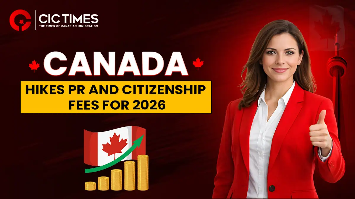 Canada Raises Permanent Residence and Citizenship Fees