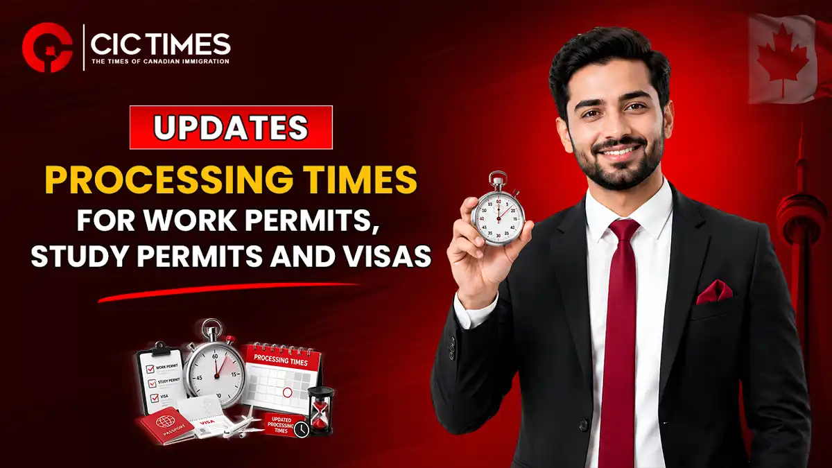 Canada Updates Processing Times for Work Permits, Study Permits and Visas