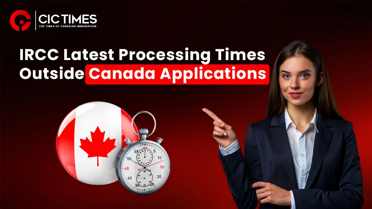 Canada Visa Processing Times Update for Outside Applicants