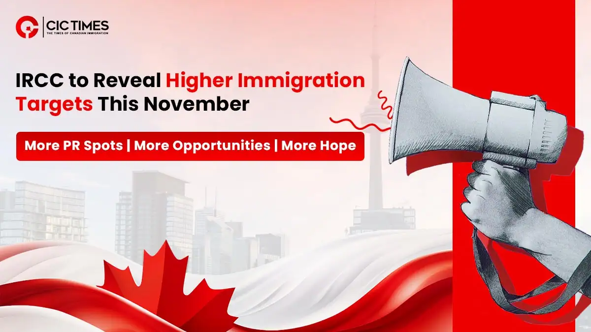 IRCC May Announce Higher Canada Immigration Levels Plan in November