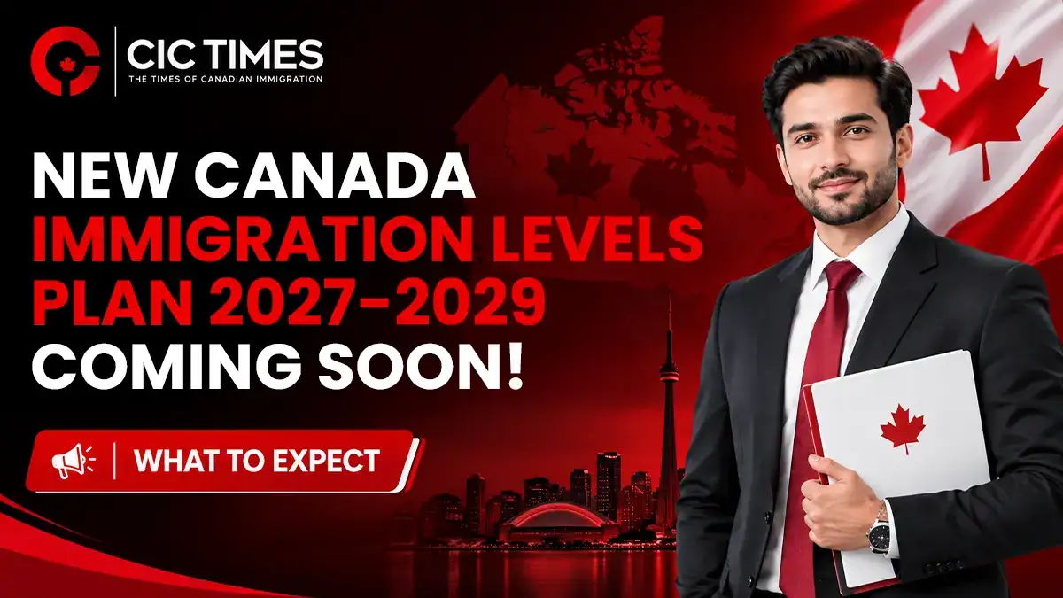 New Canada Immigration Levels Plan 2027-2029 Coming By November