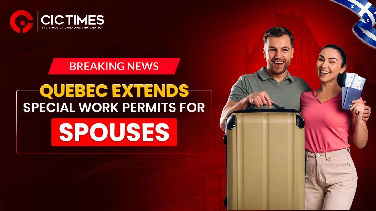 Quebec Grants Open Work Permits to Spouses of PR Applicants